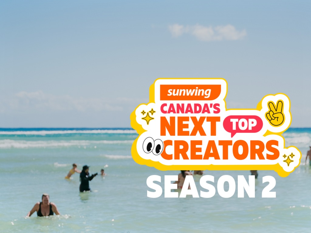 Sunwing launches Canada’s Next Top Creators Season